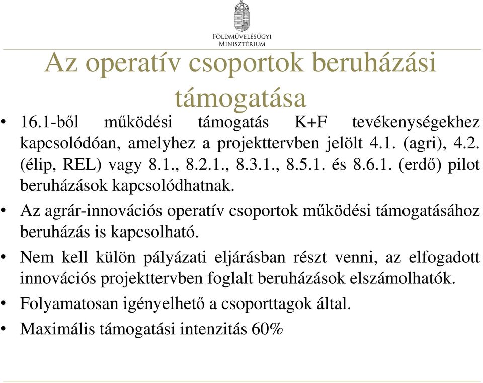 1., 8.5.1. és 8.6.1. (erdő) pilot beruházások kapcsolódhatnak.