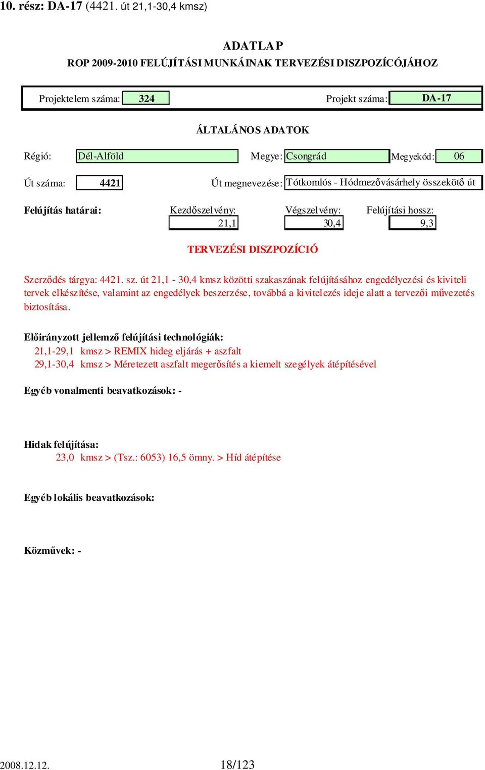 Hódmezővásárhely összekötő út 21,1 30,4 9,3 Szerződés tárgya: 4421. sz.