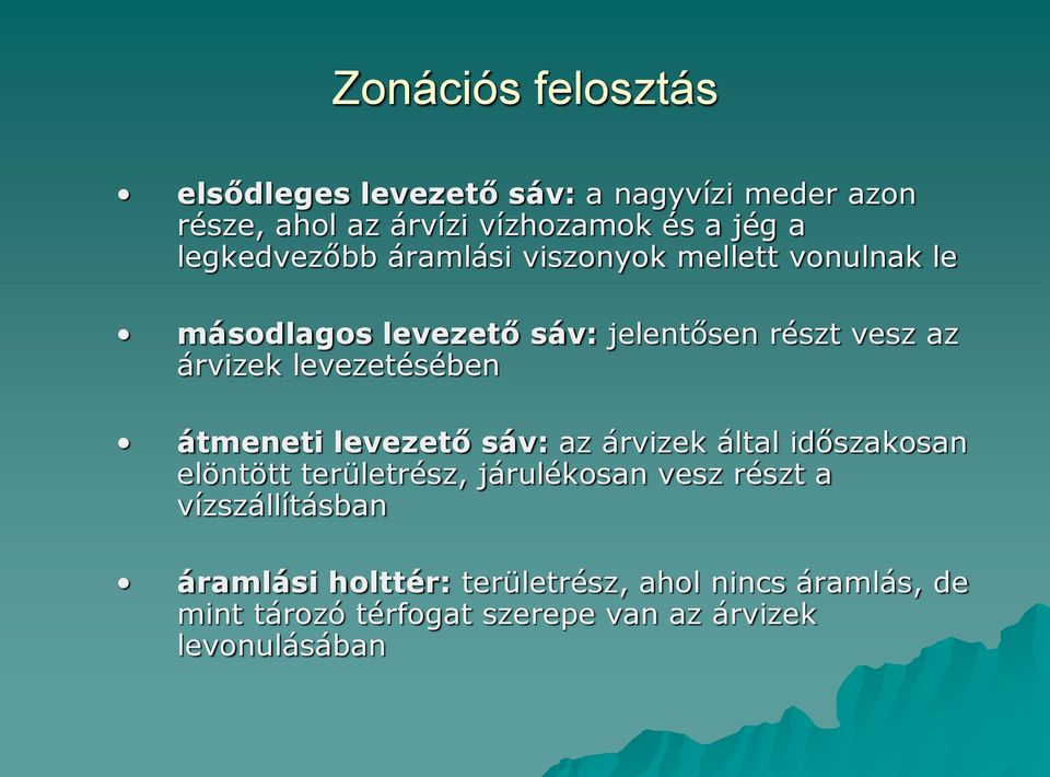 levezetésében átmeneti levezető sáv: az árvizek által időszakosan elöntött területrész, járulékosan vesz részt a