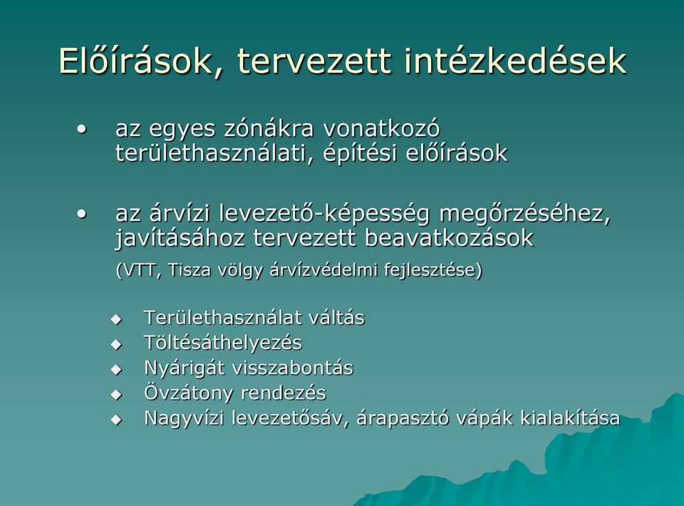 (VTT, Tisza völgy árvízvédelmi fejlesztése) Területhasználat váltás Töltésáthelyezés