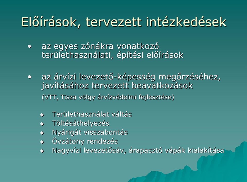 (VTT, Tisza völgy árvízvédelmi fejlesztése) Területhasználat váltás Töltésáthelyezés