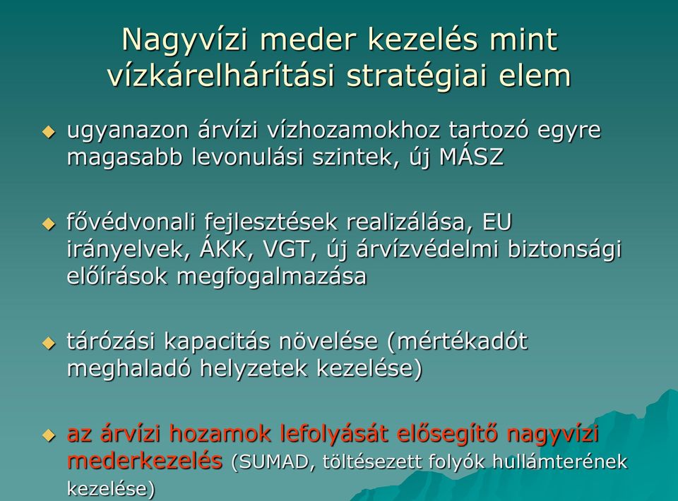 egyre magasabb levonulási szintek, új MÁSZ fővédvonali fejlesztések realizálása, EU irányelvek, ÁKK, VGT, új