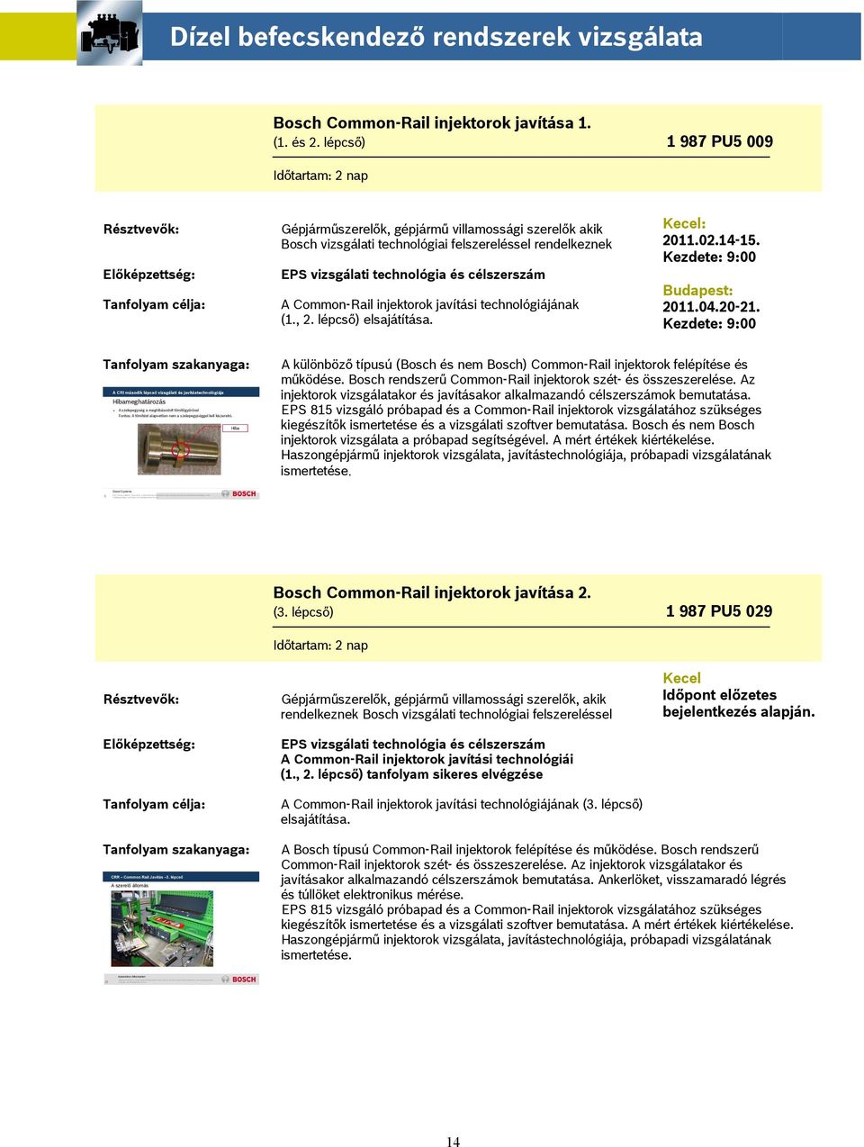 Dízel befecskendező rendszerek vizsgálata Bosch Common-Rail injektorok javítása 1. (1. és 2.