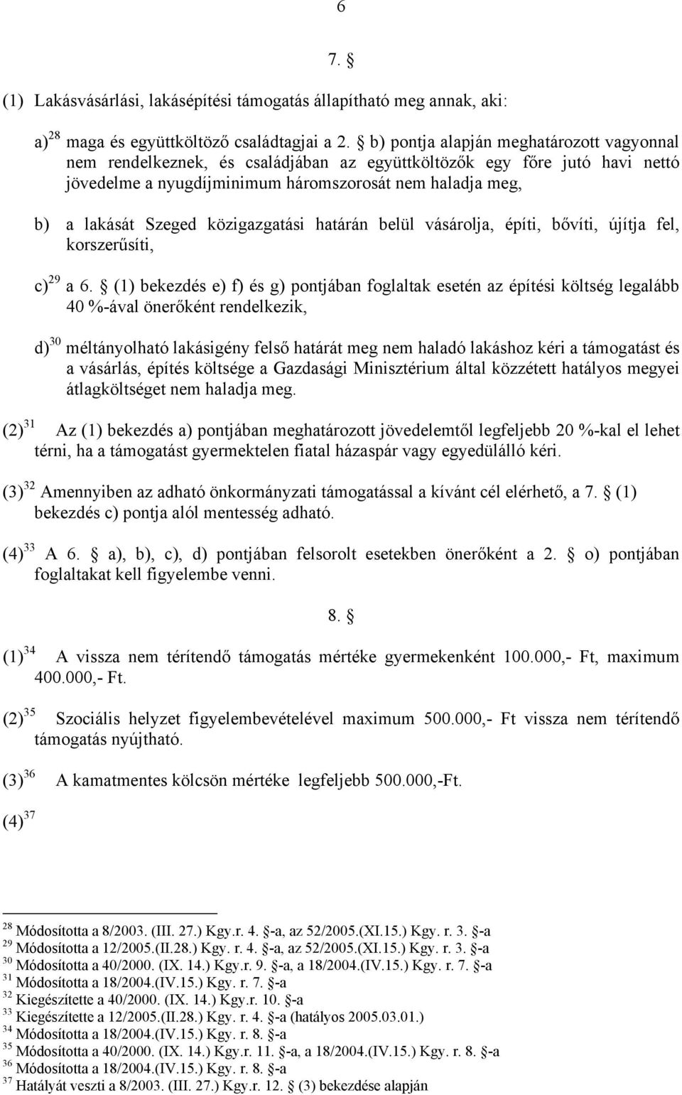 közigazgatási határán belül vásárolja, építi, bővíti, újítja fel, korszerűsíti, c) 29 a 6.