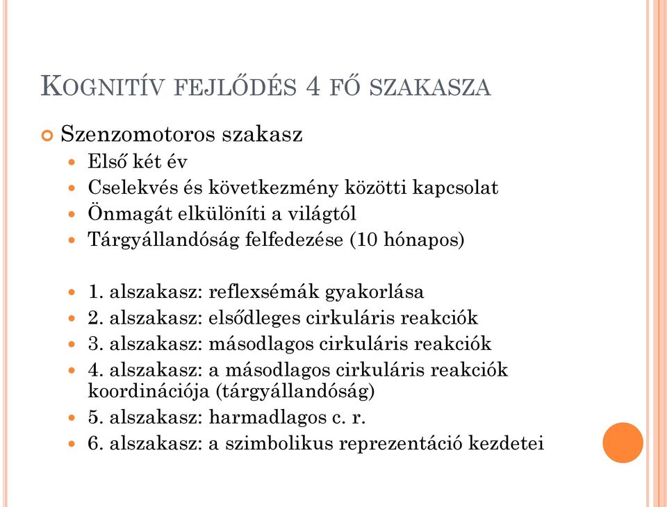 alszakasz: elsődleges cirkuláris reakciók 3. alszakasz: másodlagos cirkuláris reakciók 4.