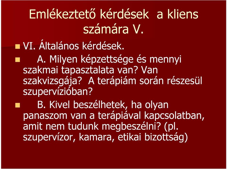 A terápiám során részesül szupervízióban? B.