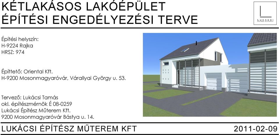 H-9200 Mosonmagyaróvár, Várallyai György u. 53. Tervező: Lukácsi Tamás okl.