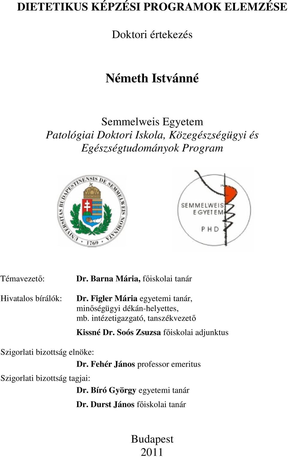 Figler Mária egyetemi tanár, minőségügyi dékán-helyettes, mb. intézetigazgató, tanszékvezető Kissné Dr.