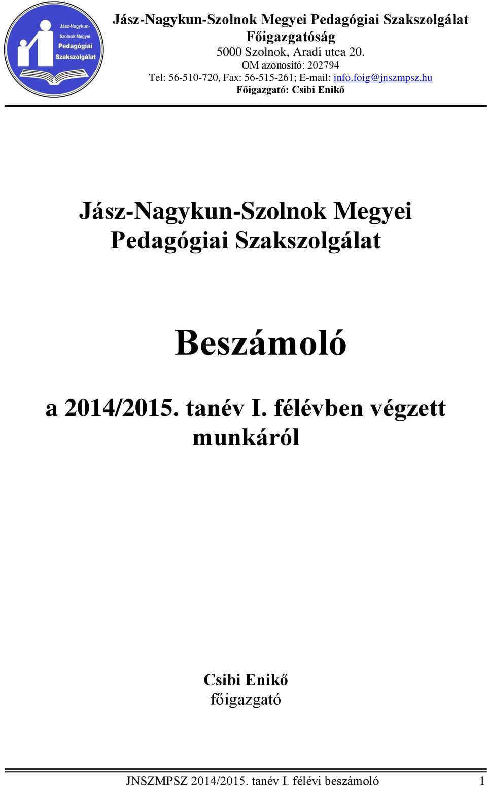hu Főigazgató: Csibi Enikő Jász-Nagykun-Szolnok Megyei Pedagógiai Szakszolgálat Beszámoló a