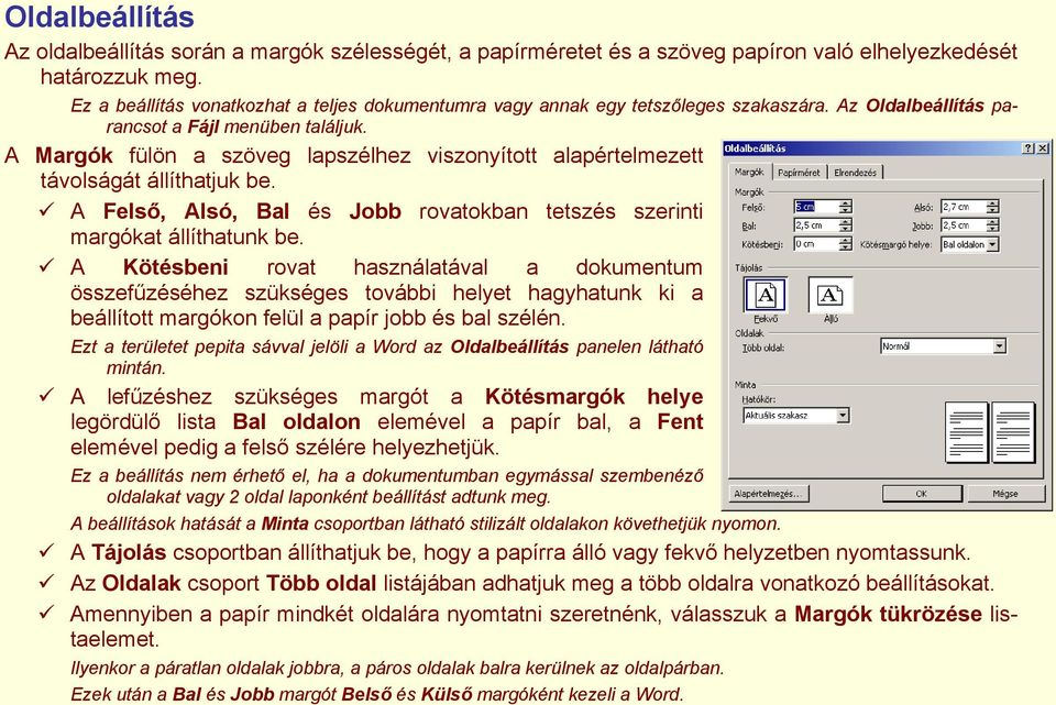A Margók fülön a szöveg lapszélhez viszonyított alapértelmezett távolságát állíthatjuk be. A Felső, Alsó, Bal és Jobb rovatokban tetszés szerinti margókat állíthatunk be.