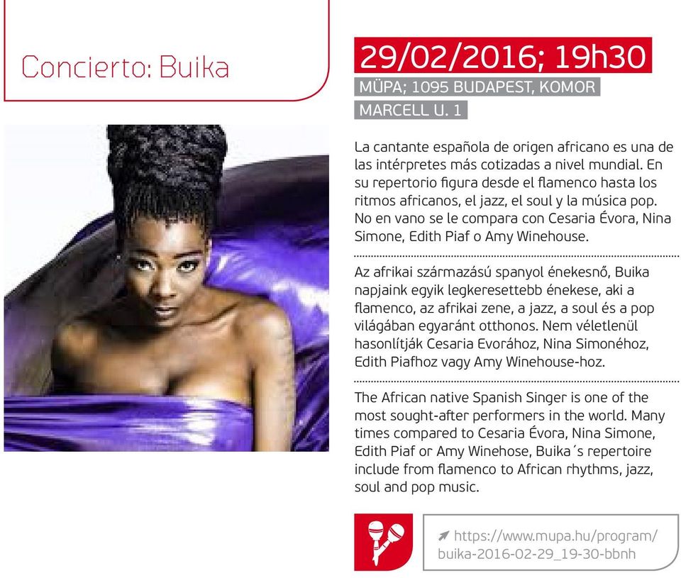 Az afrikai származású spanyol énekesnő, Buika napjaink egyik legkeresettebb énekese, aki a flamenco, az afrikai zene, a jazz, a soul és a pop világában egyaránt otthonos.