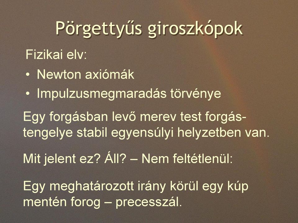 forgástengelye stabil egyensúlyi helyzetben van. Mit jelent ez?