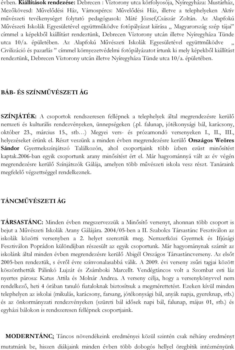 folytató pedagógusok: Máté József,Császár Zoltán.