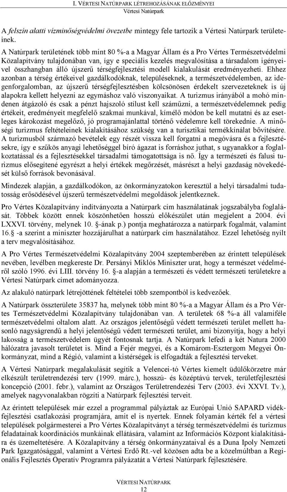 újszerű térségfejlesztési modell kialakulását eredményezheti.