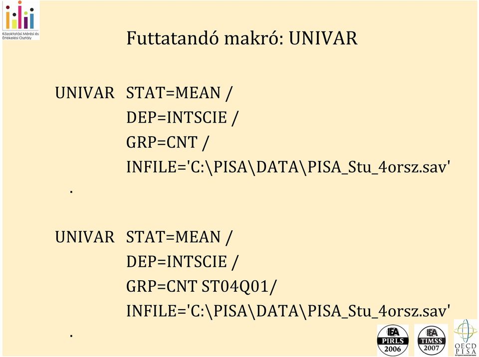 INFILE='C:\PISA\DATA\PISA_Stu_4orsz.sav'.