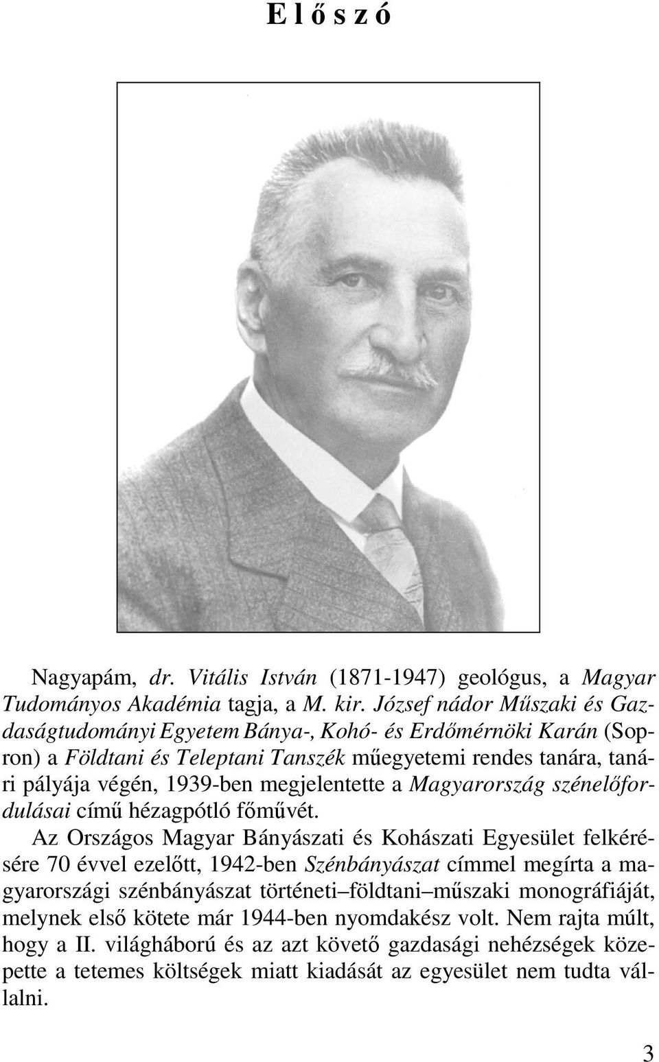 megjelentette a Magyarország szénelőfordulásai című hézagpótló főművét.