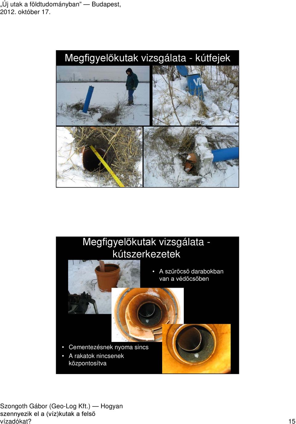 szűrőcső darabokban van a védőcsőben