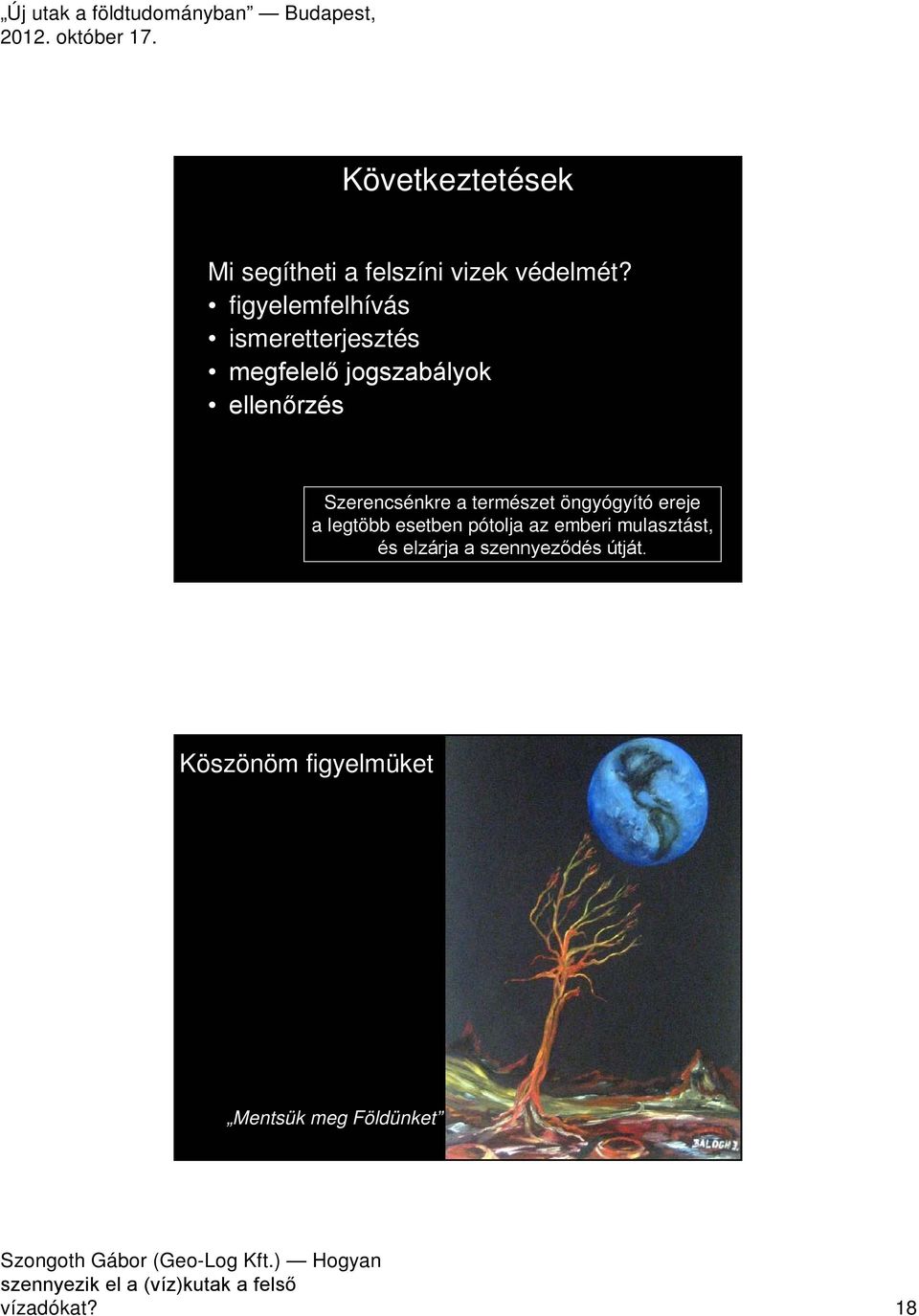 Szerencsénkre a természet öngyógyító ereje a legtöbb esetben pótolja az