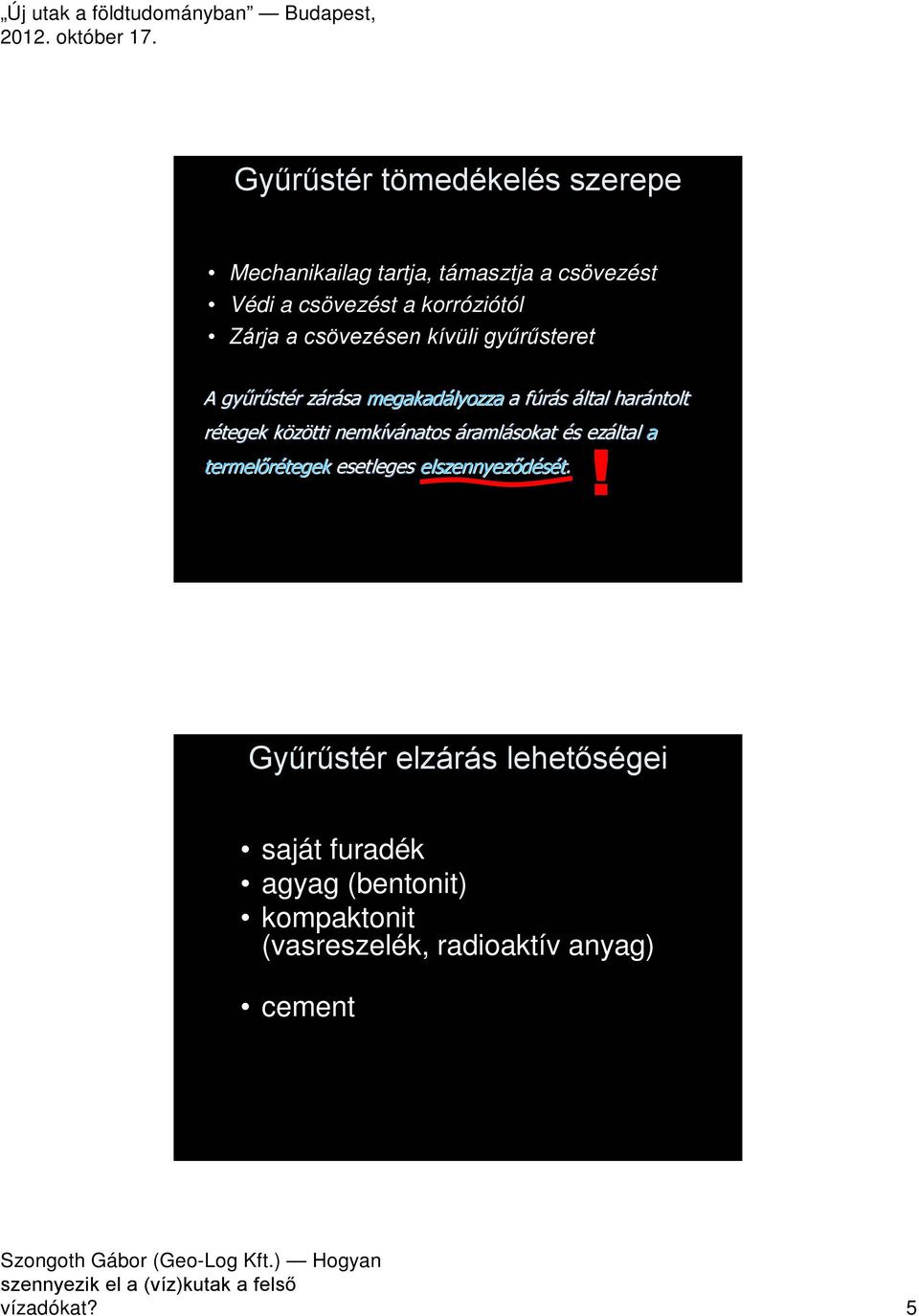 közötti nemkívánatos áramlásokat és ezáltal a! termelőrétegek esetleges elszennyeződését.