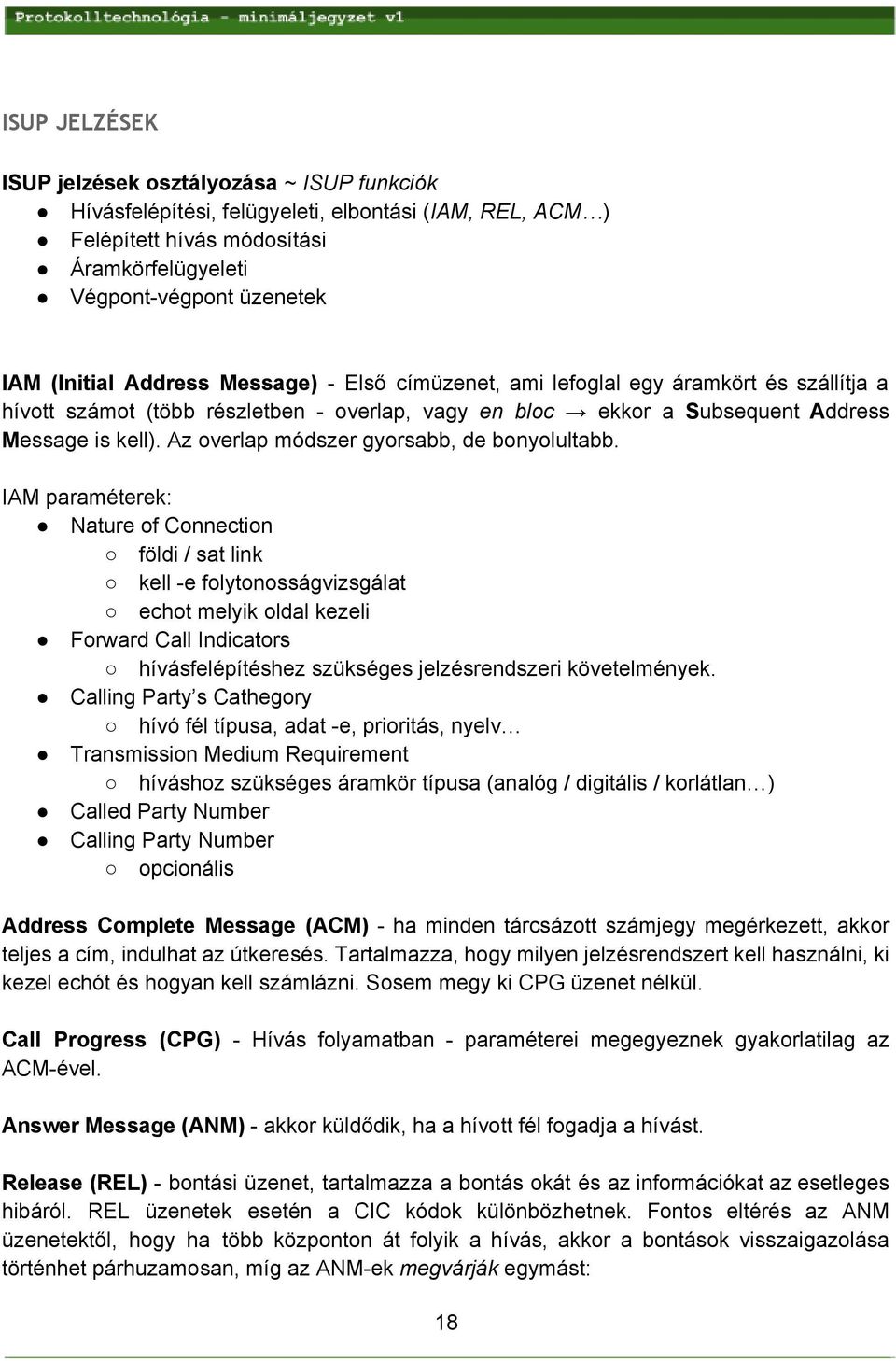 Az overlap módszer gyorsabb, de bonyolultabb.
