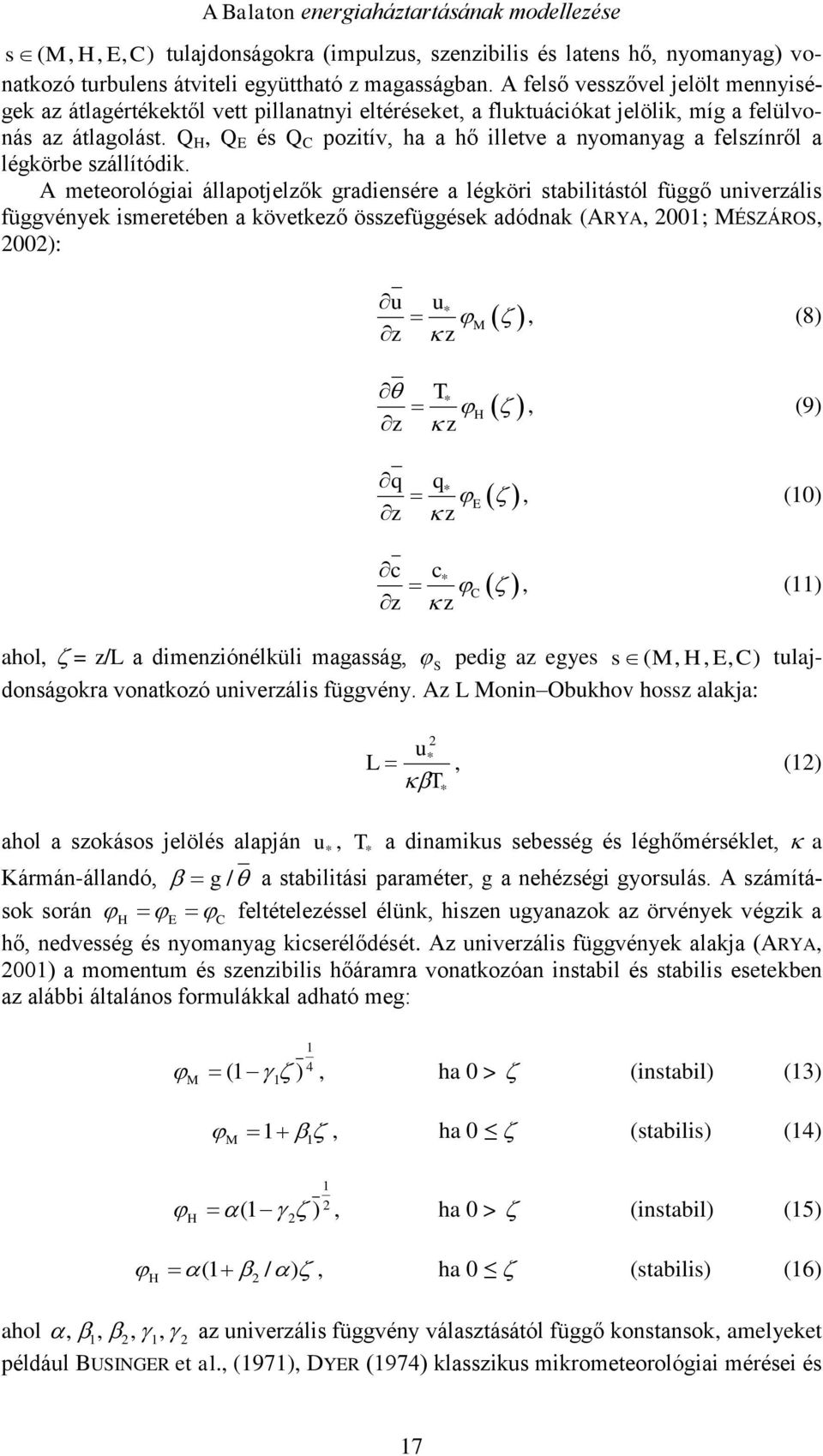 Q H, Q E és Q C pozitív, ha a hő illetve a nyomanyag a felszínről a légkörbe szállítódik.