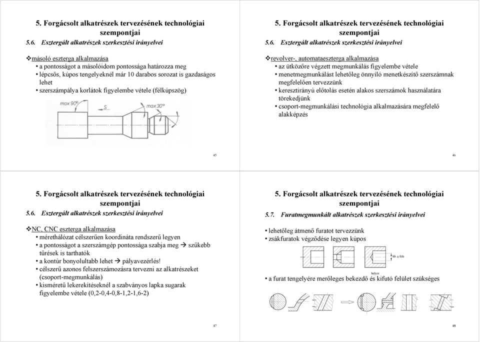 szerszámpálya korlátok figyelembe vétele (félkúpszög)  Esztergált alkatrészek szerkesztési irányelvei revolver-, automataeszterga alkalmazása az ütközőre végzett megmunkálás figyelembe vétele