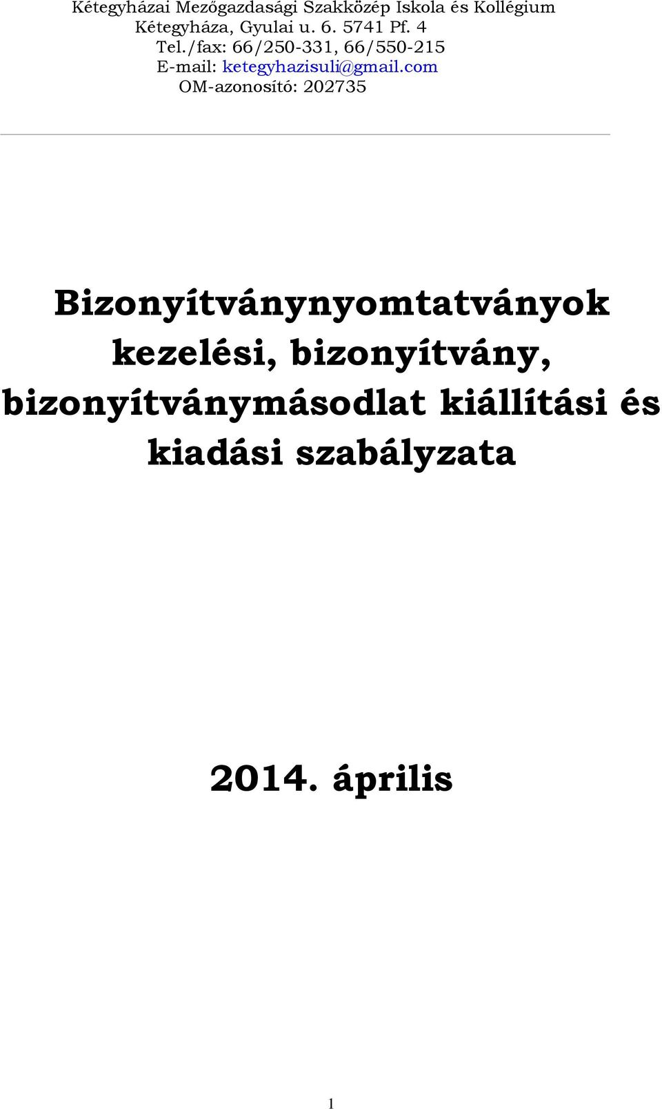 /fax: 66/250-331, 66/550-215 E-mail: ketegyhazisuli@gmail.