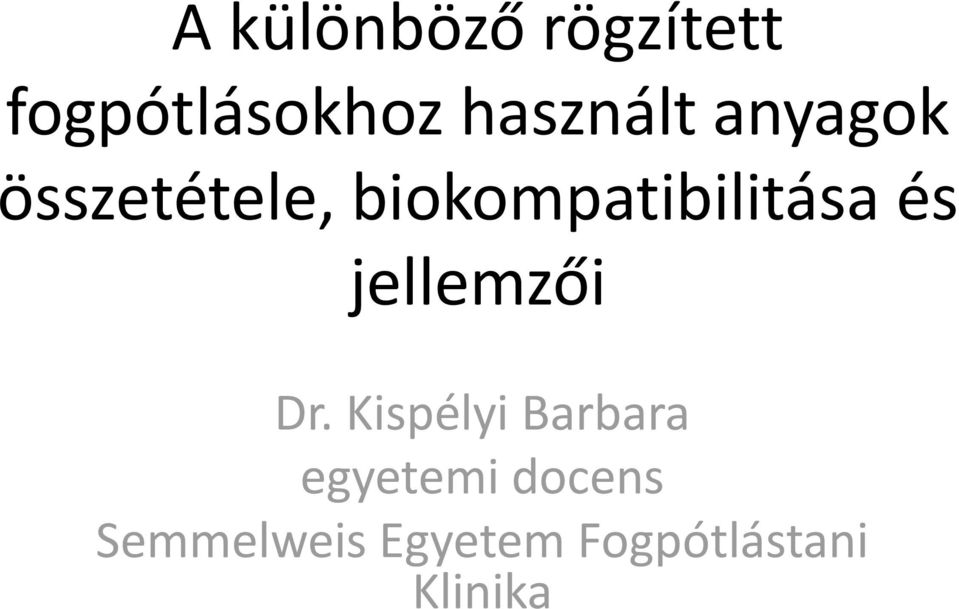 biokompatibilitása és jellemzői Dr.