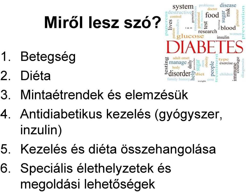 Antidiabetikus kezelés (gyógyszer, inzulin) 5.