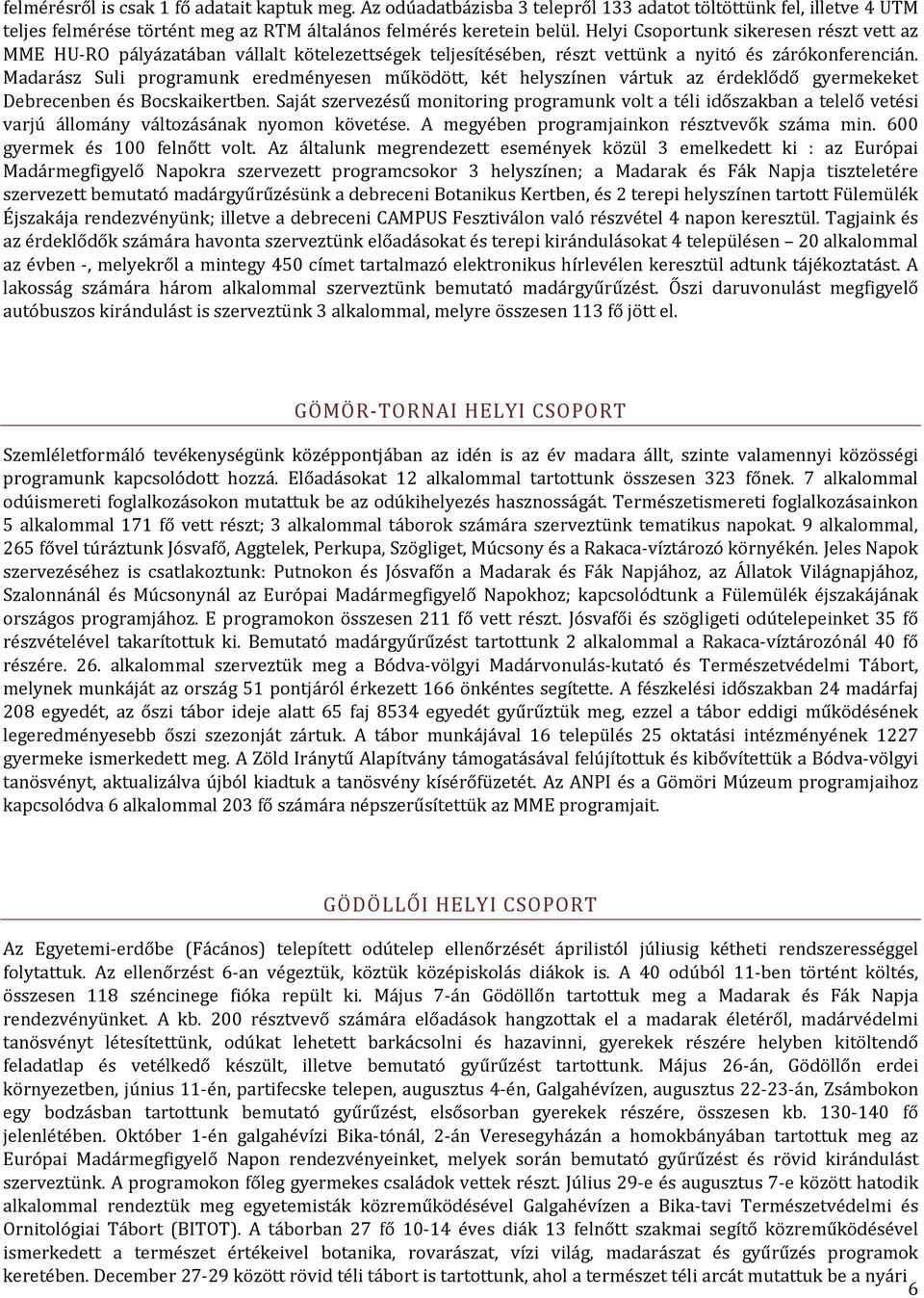 Madarász Suli programunk eredményesen működött, két helyszínen vártuk az érdeklődő gyermekeket Debrecenben és Bocskaikertben.