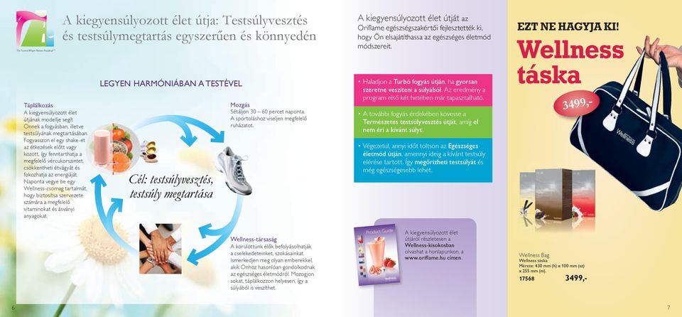 Naponta vegye be egy Wellness-csomag tartalmát, hogy biztosítsa szervezete számára a megfelelő vitaminokat és ásványi anyagokat.