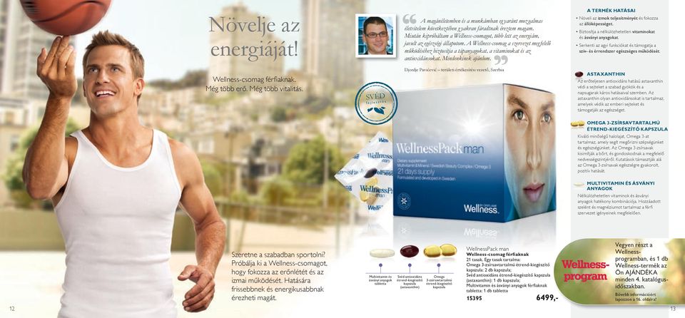 A Wellness-csomag a szervezet megfelelő működéséhez biztosítja a tápanyagokat, a vitaminokat és az antioxidánsokat. Mindenkinek ajánlom.