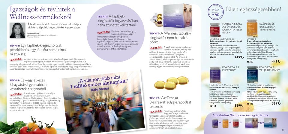 Azok az emberek, akik nagy mennyiségben fogyasztanak friss, nyers és organikus zöldségeket, valóban mellőzhetik a táplálék-kiegészítőket.