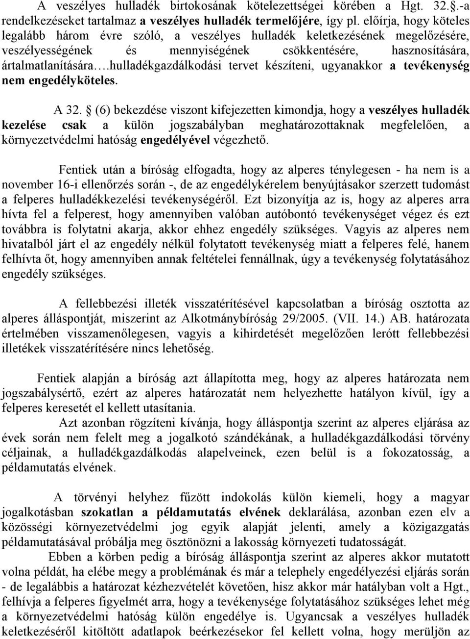 hulladékgazdálkodási tervet készíteni, ugyanakkor a tevékenység nem engedélyköteles. A 32.