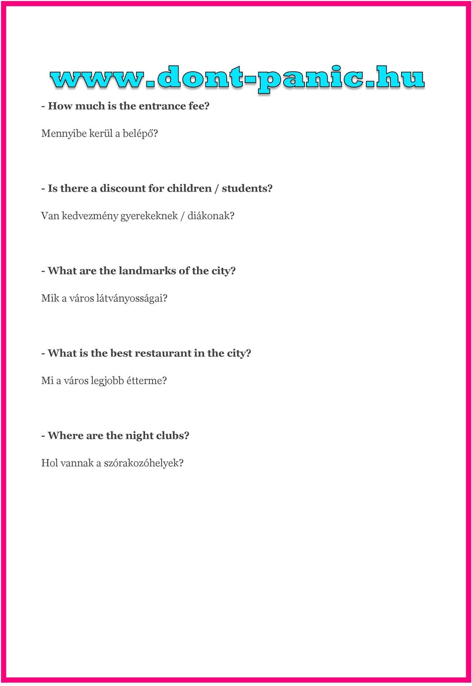 - What are the landmarks of the city? Mik a város látványosságai?