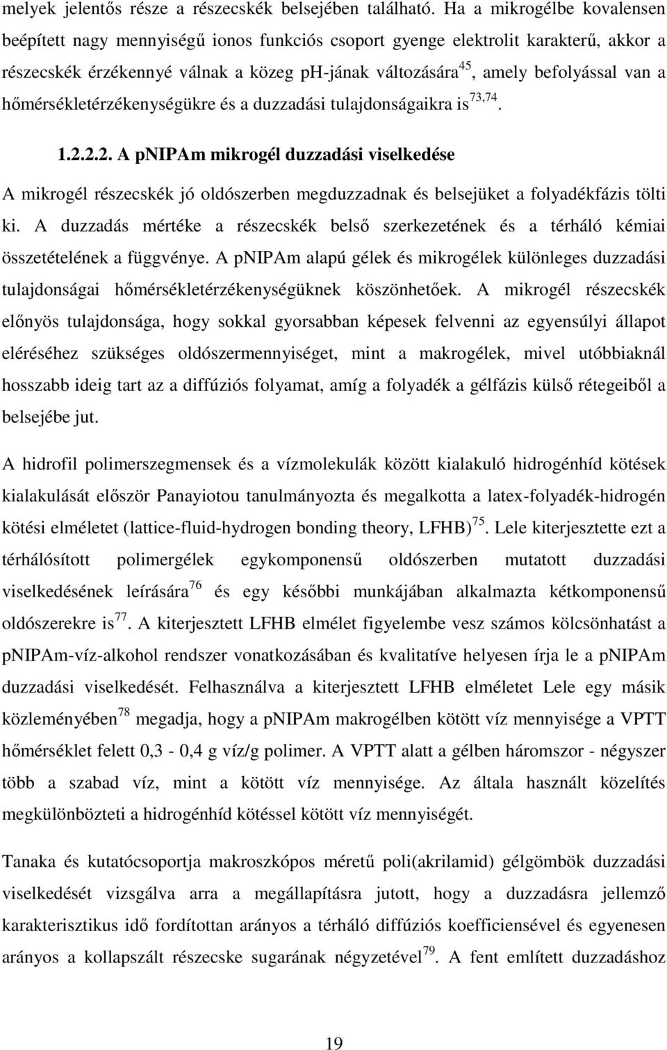 hımérsékletérzékenységükre és a duzzadási tulajdonságaikra is 73,74. 1.2.