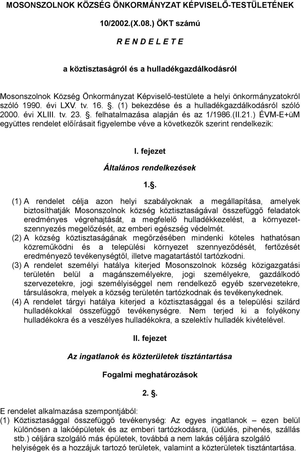 . (1) bekezdése és a hulladékgazdálkodásról szóló 2000. évi XLIII. tv. 23.. felhatalmazása alapján és az 1/1986.(II.21.