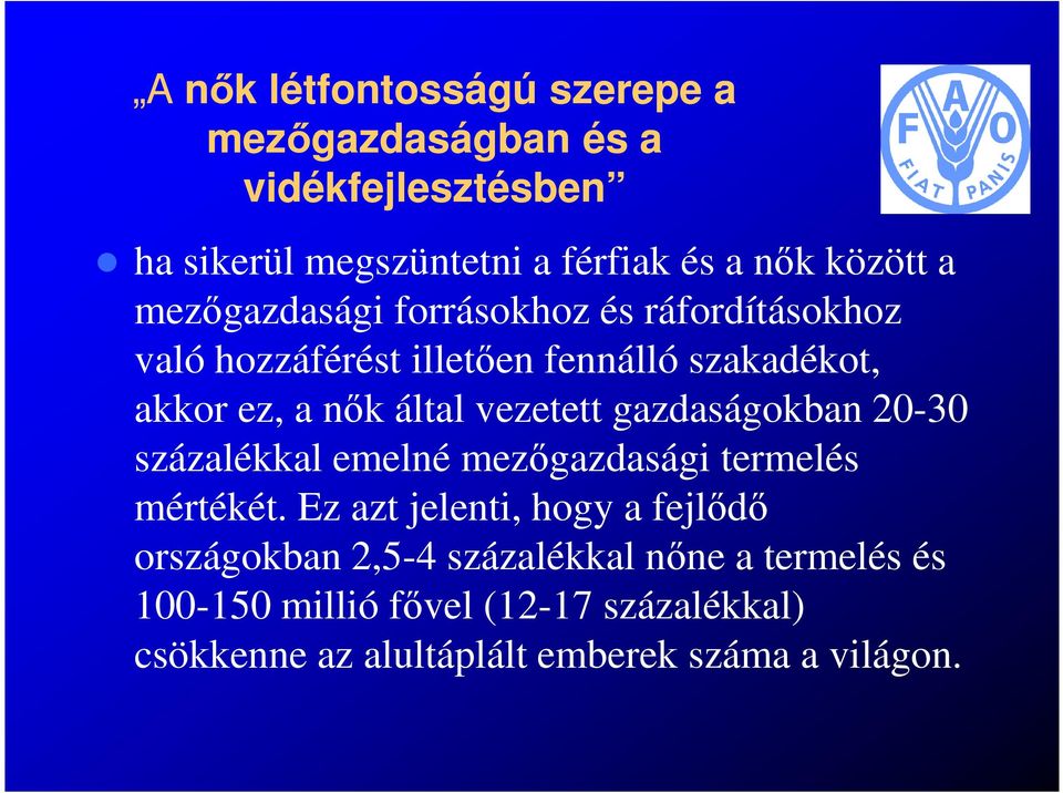 vezetett gazdaságokban 20-30 százalékkal emelné mezőgazdasági termelés mértékét.