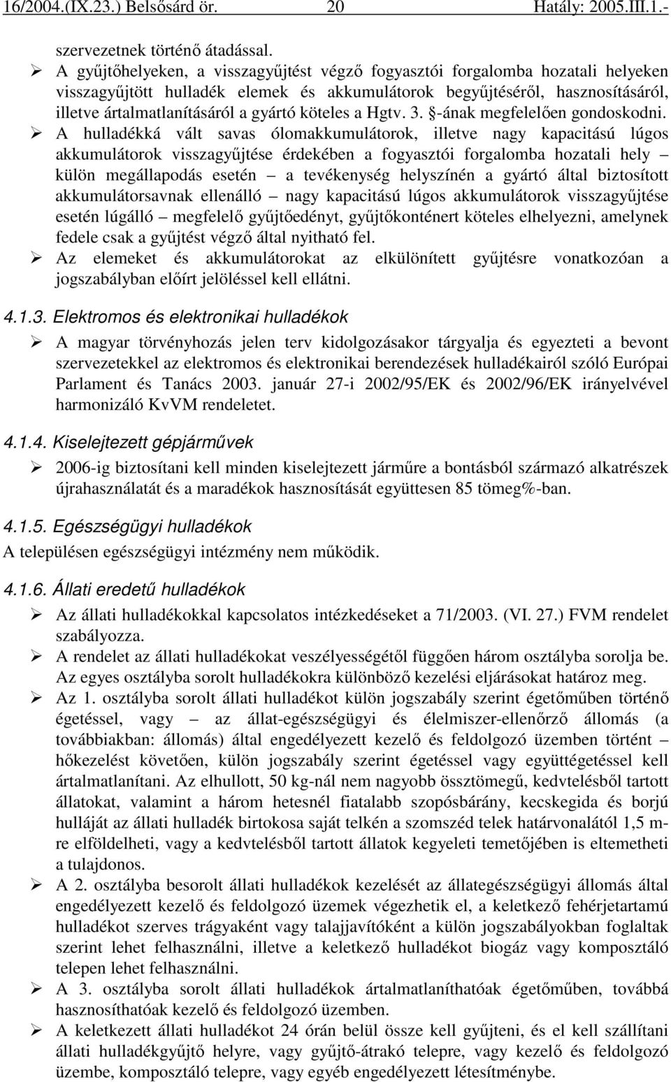 köteles a Hgtv. 3. -ának megfelelıen gondoskodni.