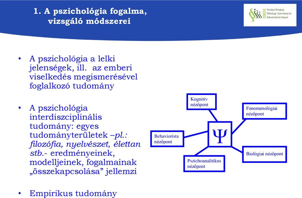 tudományterületek pl.: filozófia, nyelvészet, élettan stb.