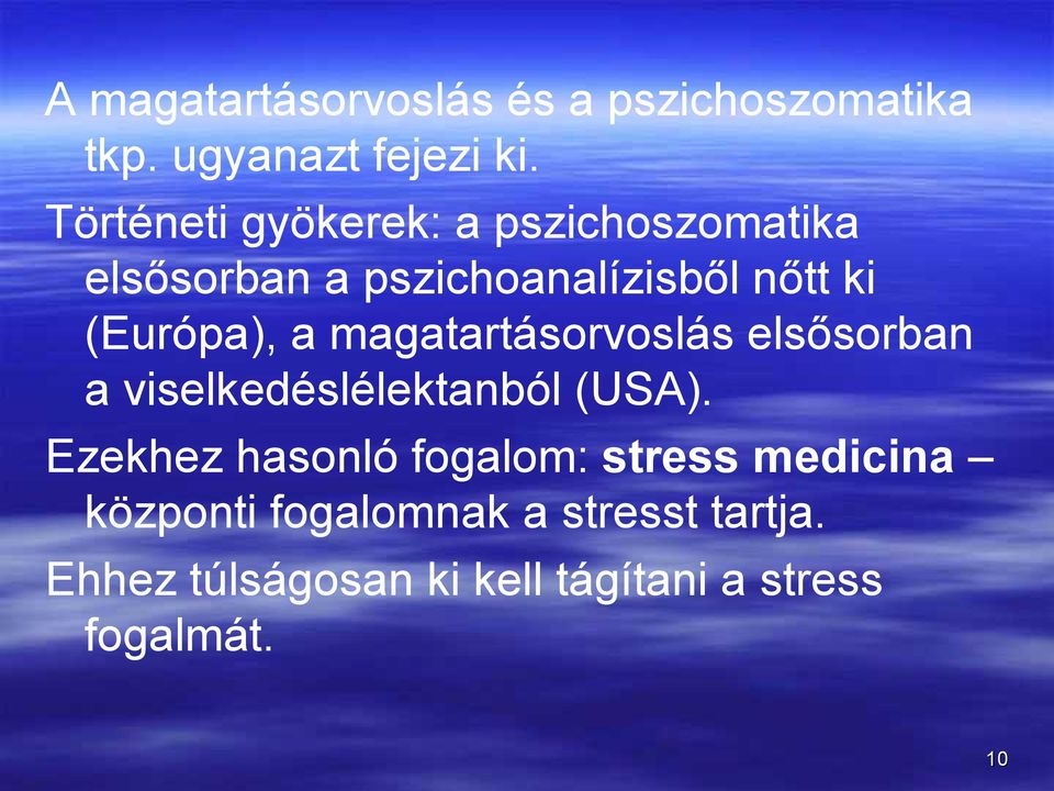 a magatartásorvoslás elsősorban a viselkedéslélektanból (USA).