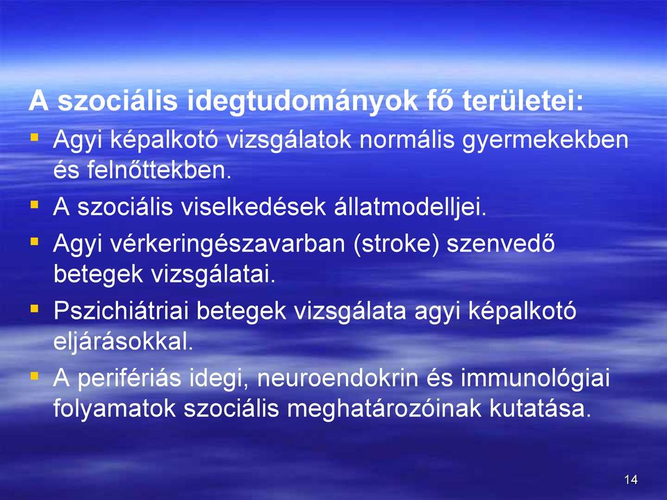 Agyi vérkeringészavarban (stroke) szenvedő betegek vizsgálatai.