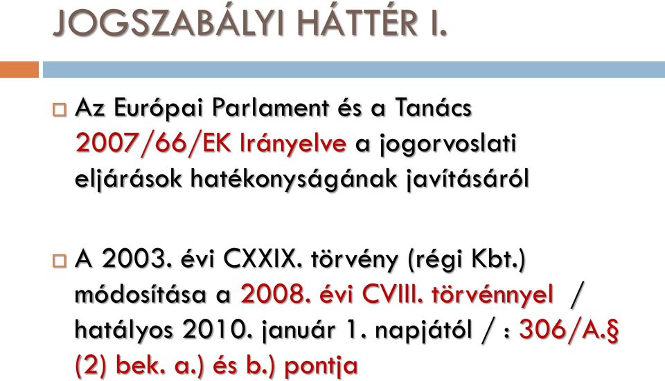 eljárások hatékonyságának javításáról A 2003. évi CXXIX.