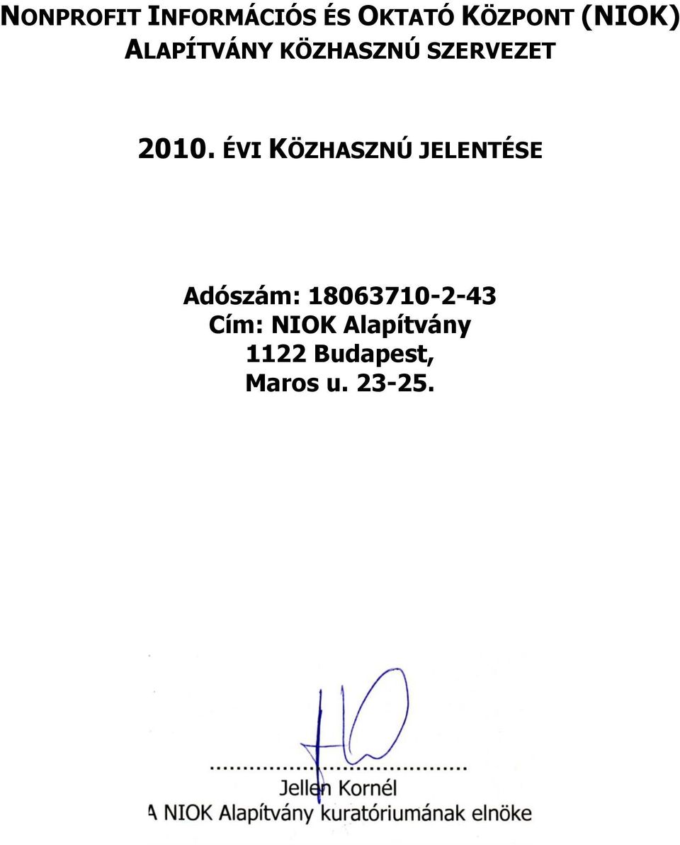ÉVI KÖZHASZNÚ JELENTÉSE Adószám: 18063710-2-43 Cím: NIOK