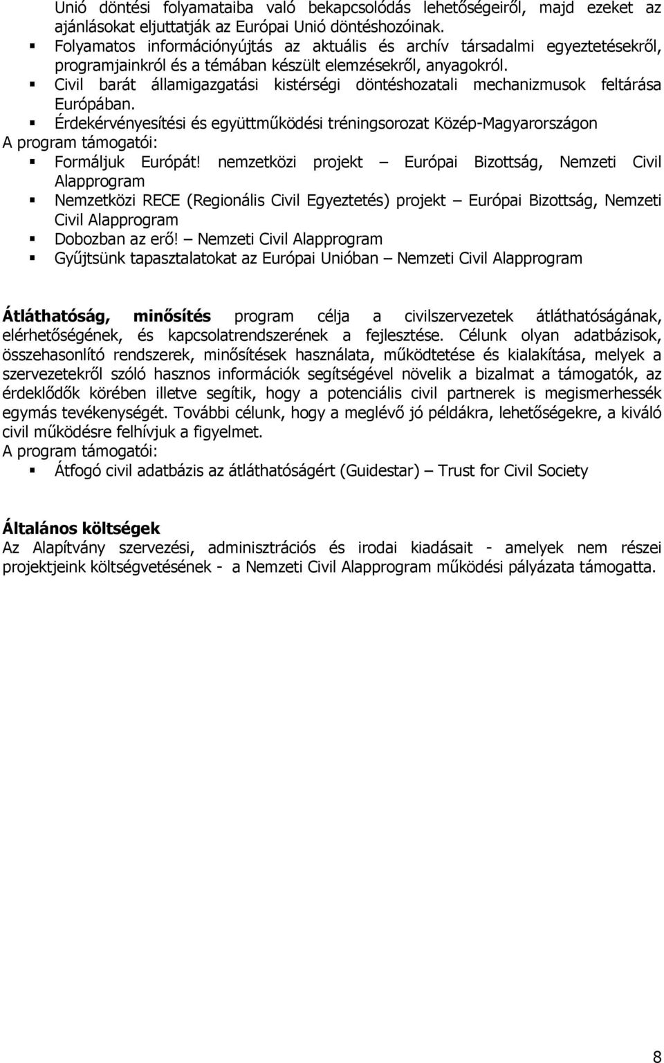 Civil barát államigazgatási kistérségi döntéshozatali mechanizmusok feltárása Európában.