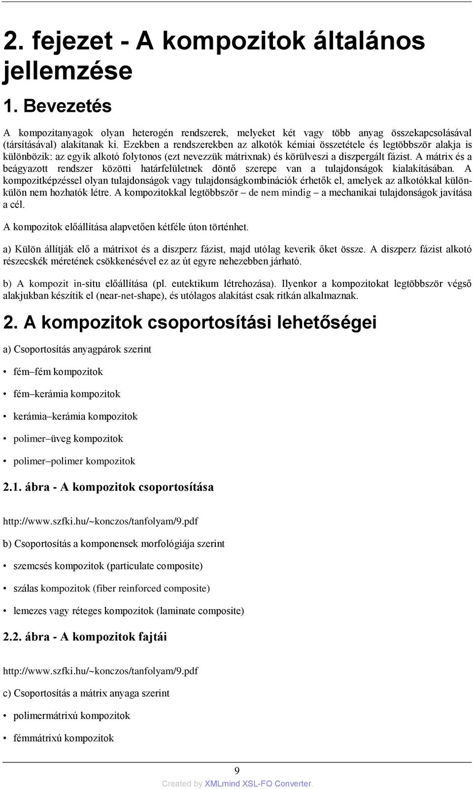 A mátrix és a beágyazott rendszer közötti határfelületnek döntő szerepe van a tulajdonságok kialakításában.