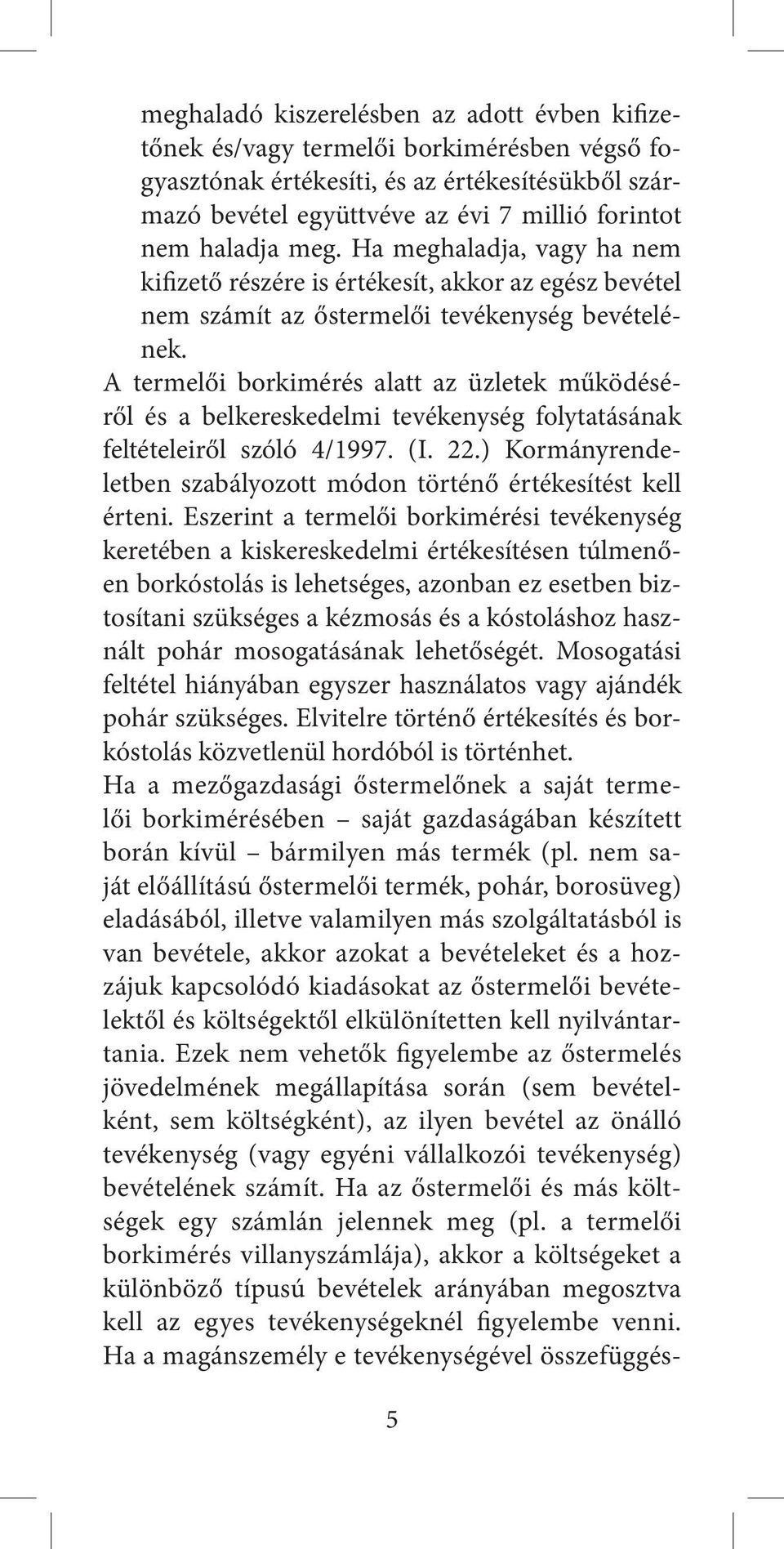 A termelői borkimérés alatt az üzletek működéséről és a belkereskedelmi tevékenység folytatásának feltételeiről szóló 4/1997. (I. 22.