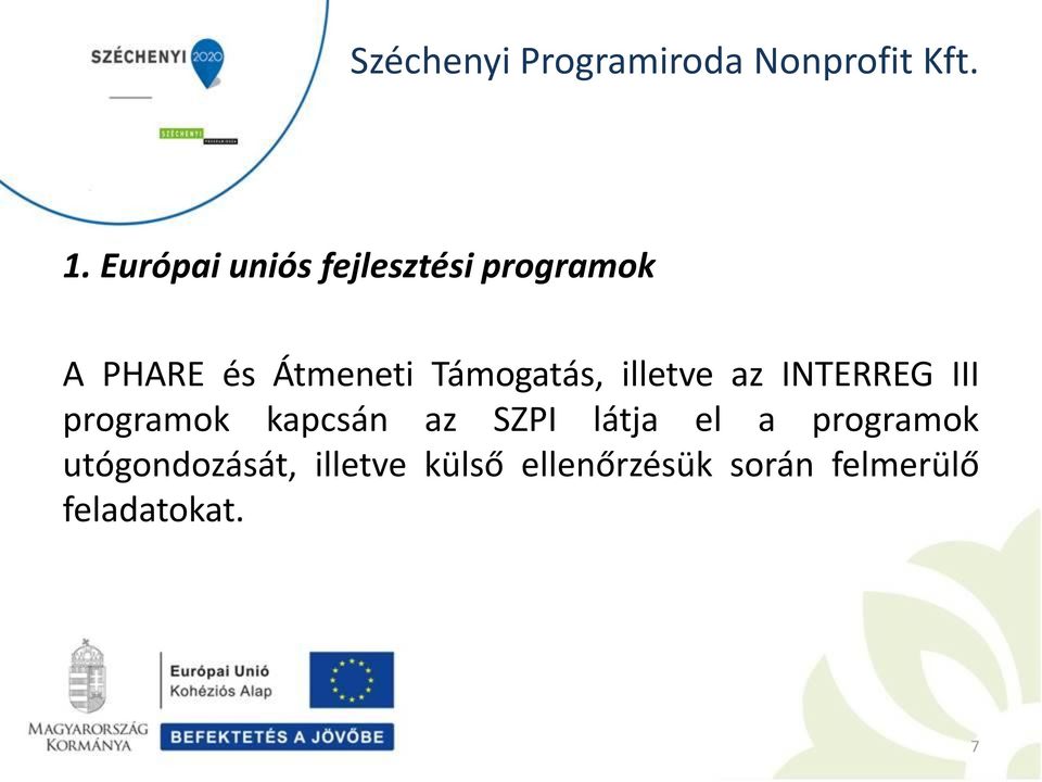 kapcsán az SZPI látja el a programok utógondozását,