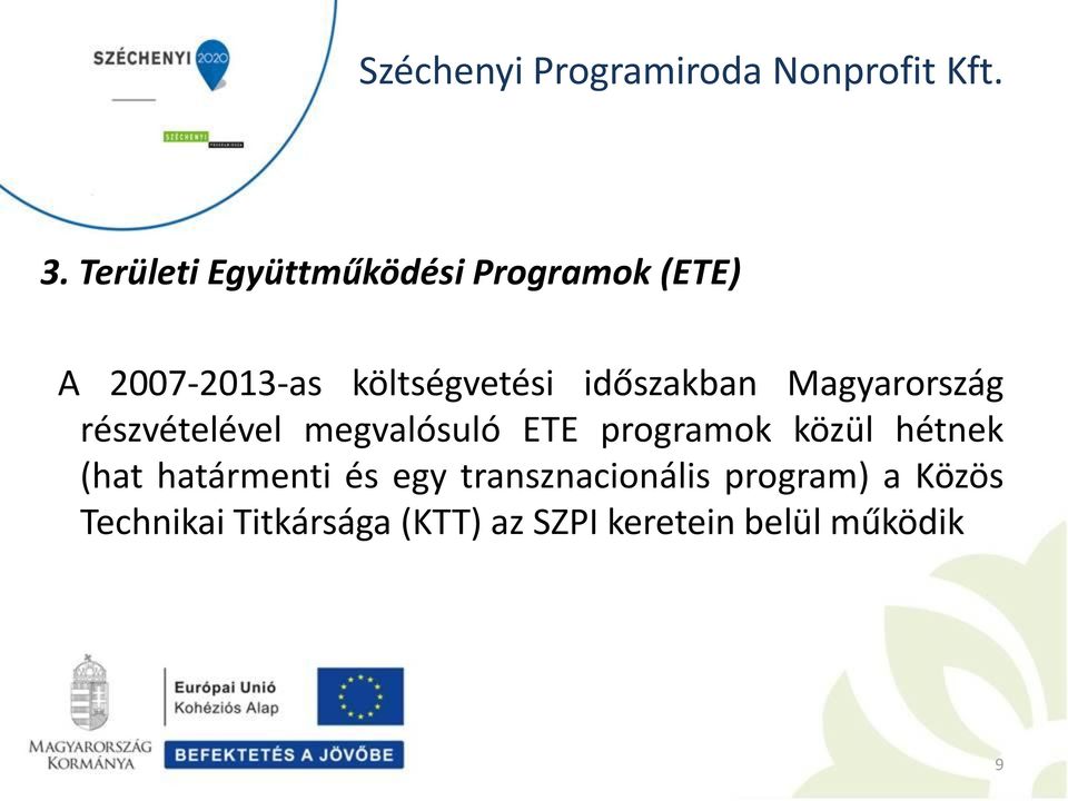 ETE programok közül hétnek (hat határmenti és egy transznacionális