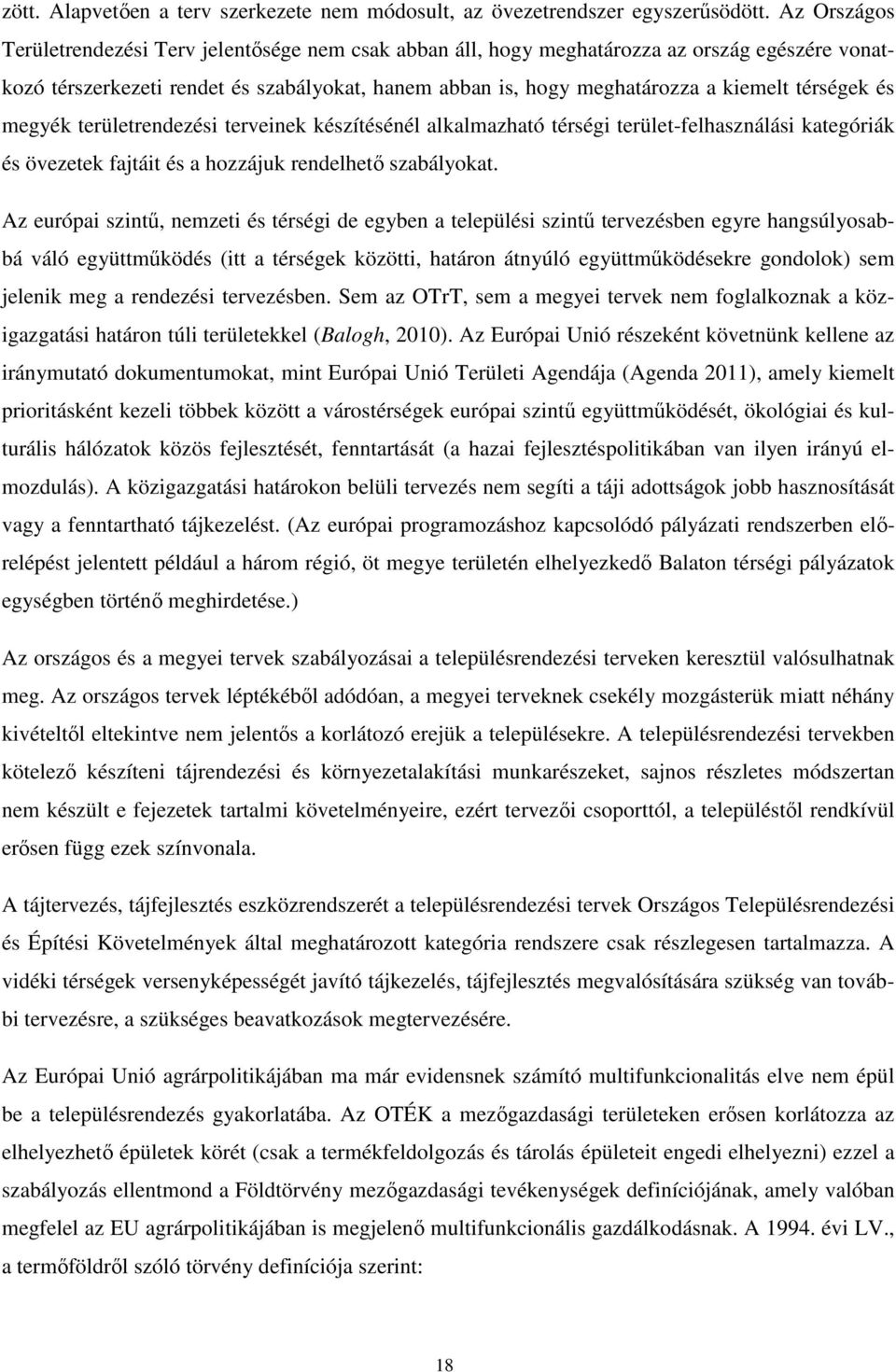 térségek és megyék területrendezési terveinek készítésénél alkalmazható térségi terület-felhasználási kategóriák és övezetek fajtáit és a hozzájuk rendelhető szabályokat.